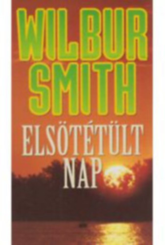 Wilbur Smith - Elsötétült nap