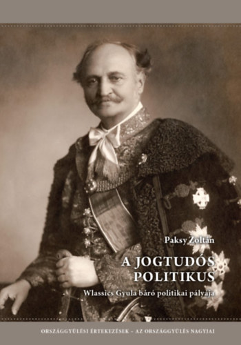 Paksy Zolt�n - A jogtud�s politikus - Wlassics Gyula b�r� politikai p�ly�ja
