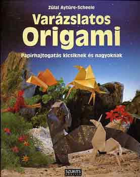 Zlal Aytre-Scheele - Varzslatos origami
