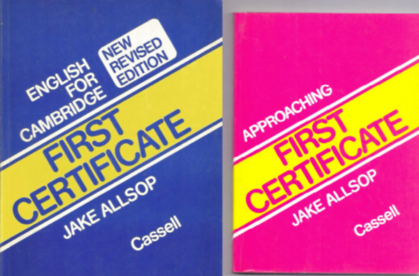 Jake Allsop - English for Cambridge - First Certificate (Cassell) + Approaching First Certificate ( 2 k�tet )