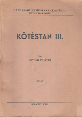 Botond Frigyes - Kötéstan III. (kézirat)