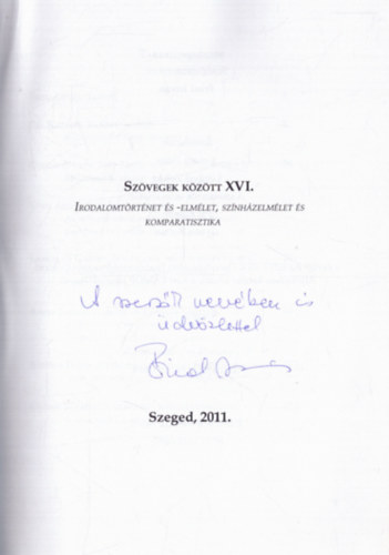 Fried Istvn (szerk.) - Szvegek kztt XVI. - Irodalomtrtnet s -elmlet, sznhzelmlet s kompaatisztika (dediklt)