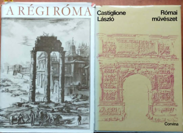 �rg�di Gy�rgy, Castiglione L�szl� - 2db R�mai k�nyv.:A r�gi R�ma+R�mai m�v�szet