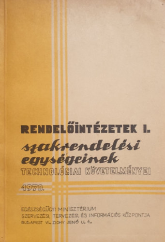 F. Rados Mrta - Kldi Istvn (szerk.) - Rendelintzetek szakrendelsi egysgeinek technolgiai kvetelmnyei I. 1970.