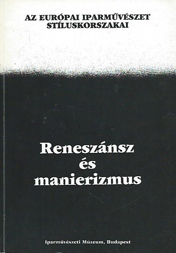 Iparmvszeti Mzeum - Renesznsz s manierizmus I-II.