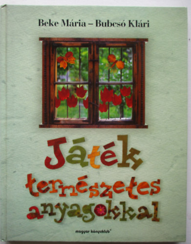 Beke Mria-Bubcs Klri - Jtk termszetes anyagokkal