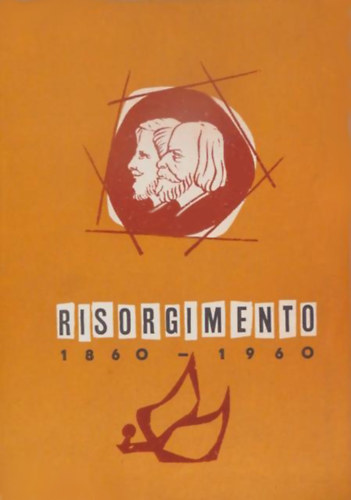 Kiss Lszl - Temesvry Ferenc - Risorgimento - Olasz-magyar egyttmkds az olasz nemzeti egysg megteremtsrt