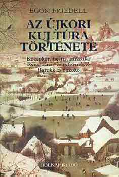 Egon Friedel - Az �jkori kult�ra t�rt�nete