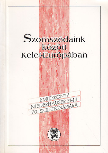 Glatz Ferenc  (szerk.) - Szomszdaink kztt Kelet-Eurpban