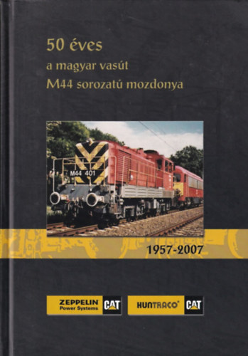 Csorba G�bor, Gombos Istv�n, Mesz�r Andr�s, Szab� J�nos - 50 �ves a magyar vas�t M44 sorozat� mozdonya