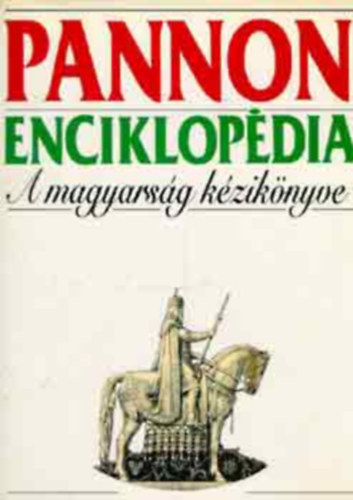 Halmos Ferenc (fszerk.) - Pannon enciklopdia - A magyarsg kziknyve