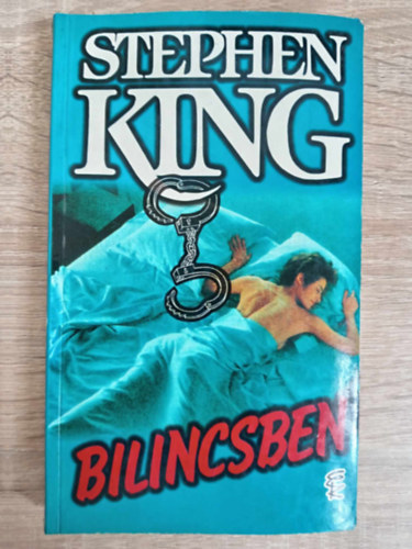 Stephen King, Szappanos Gbor (szerk.), Sznt Judit (ford.) - Bilincsben - Els magyar nyelv kiads! (Gerald's Game) - Sznt Judit fordtsban