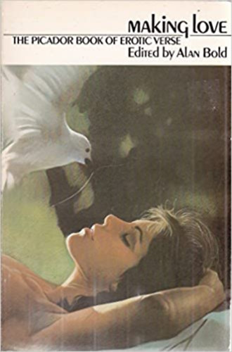Alan Bold (compiled by) - Making Love - The Picador Book Of Erotic Verse