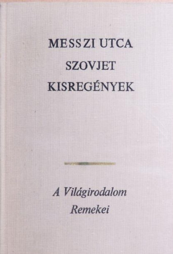 Andrej Platonov, Vera Panova, Lilli Promet, Vaszilij Bikov - Szovjet kisreg�nyek: Dzs�n /  Messzi utca / Ki terjeszti a politikai vicceket? / Az �t v�g�n (1 k�tetben)