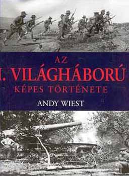 Andy Wiest - Az I. vilghbor kpes trtnete