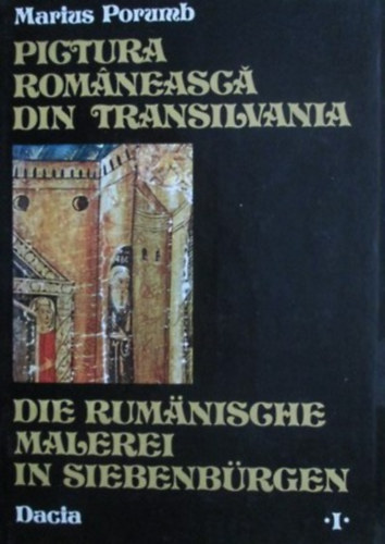 Marius Porumb - Pictura romaneasca din Transilvania - Die rumanische malerei in Siebenbrgen I. (XIV-XVII Jahrhundert)
