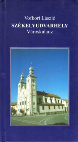 Dr. Vofkori Lszl - Szkelyudvarhely - Vroskalauz