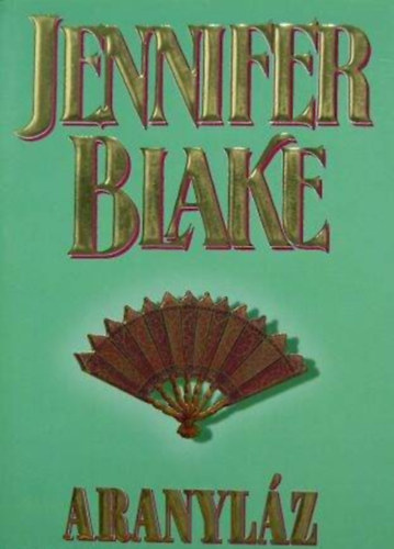Jennifer Blake, Palkó Ágnes (ford.) - Aranyláz - Vadrózsa Könyvek (Golden Fancy) - Palkó Ágnes fordításában