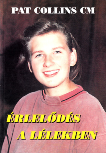 Pat Collins - �rlel�d�s a L�lekben - Ir�nyelvek imak�z�ss�gek sz�m�ra