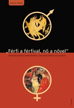 Eszenyi Mikls - "Frfi a frfival, n a nvel" - Homoszexualits a trtnelemben...