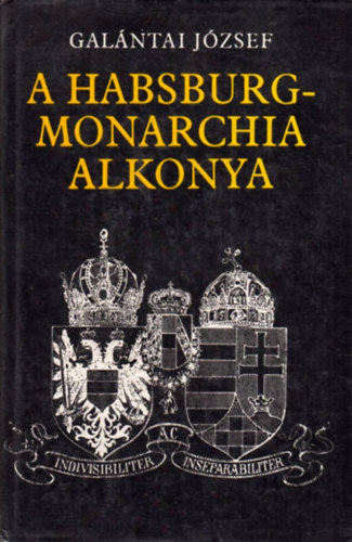 Gal�ntai J�zsef - A Habsburg-monarchia alkonya