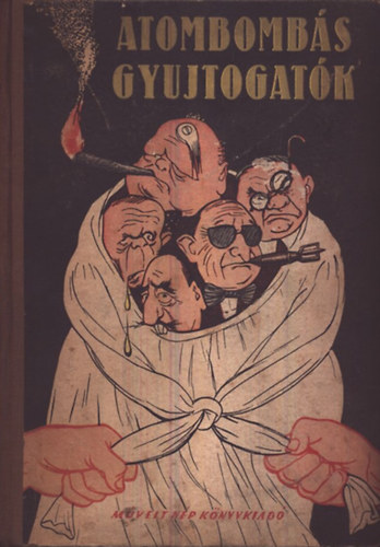 Művelt Nép Könyvkiadó - Atombombás gyújtogatók (portré-sorozat)