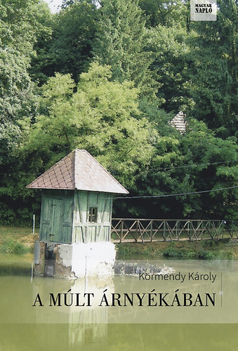 Körmendy Károly - A múlt árnyékában