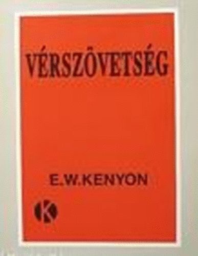 E.W. Kenyon - A v�rsz�vets�g