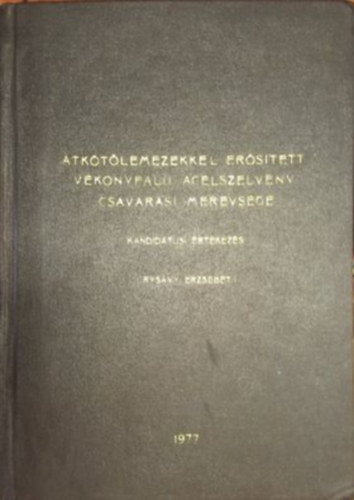 Rysavy Erzsbet - tktelemekkel erstett vkonyfalu aclszelvny csavarsi merevsge - Kandidtusi rtekezs