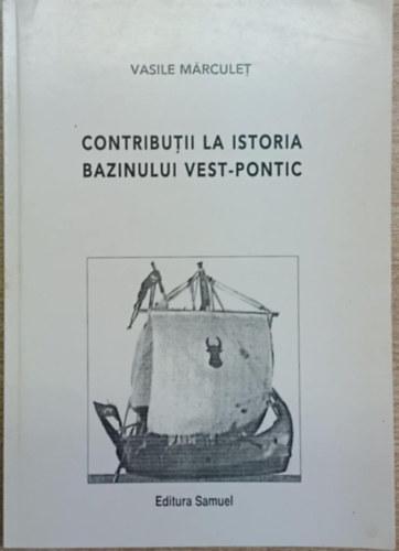 Vasile M�rculet - Contributii la istoria Bazinului Vest-Pontic (Hozz�j�rul�s a Nyugat-Pontusz medence t�rtn�t�hez