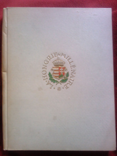 Radisics Elemér (szerk.) - La Hongrie Millénaire - textes et illustrations