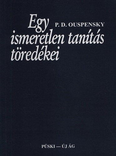 P. D. Ouspensky - Egy ismeretlen tanítás töredékei