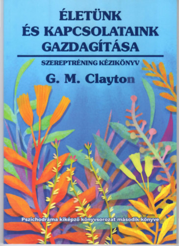 G. M. Clayton - letnk s kapcsolataink gazdagtsa - Szereptrning kziknyv