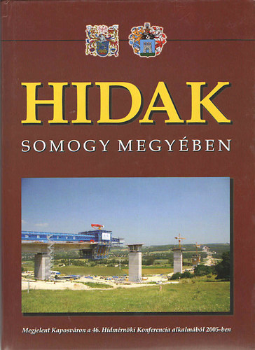 Hajs Bence; Szab Lszl:; Szilgyi Jzsef; Tth Ern dr. - Hidak Somogy megyben
