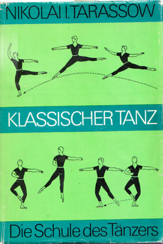 Nikolai I. Tarassow - Klassischer Tanz (Die Schule des Tnzers)