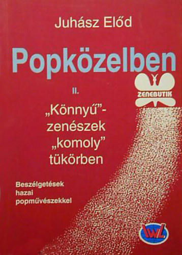 Juh�sz El�d - Popk�zelben II.- "K�nny�" zen�szek "komoly" t�k�rben