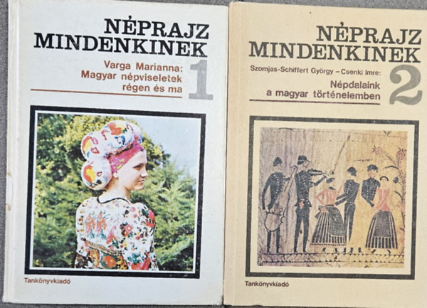Varga Marianna, Szomjas-Schiffert György - Néprajz mindenkinek 1-2.: Magyar népviseletek régen és ma + Népdalaink a magyar történelemben