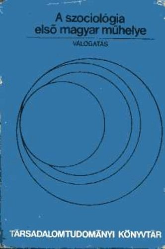 Berend T. Ivn; Huszr Tibor; Kulcsr Klmn.... - A szociolgia els magyar mhelye - A Huszadik Szzad kre I-II.