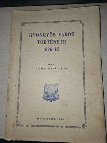 Dezséri Bachó László - Gyöngyös város története 1526-ig. (Dedikált.)