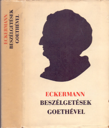 Johann Peter Eckermann - Beszélgetések Goethével