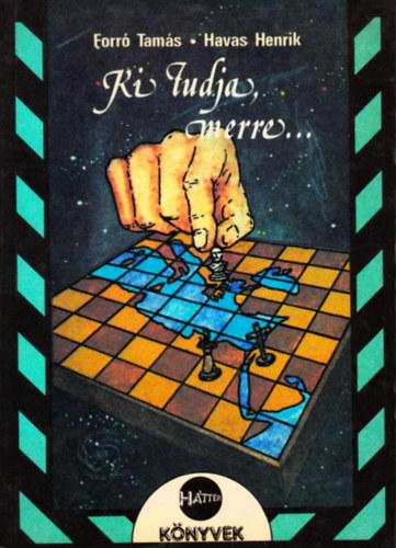 Forr� Tam�s-Havas Henrik - Ki tudja, merre? - Riportk�nyv