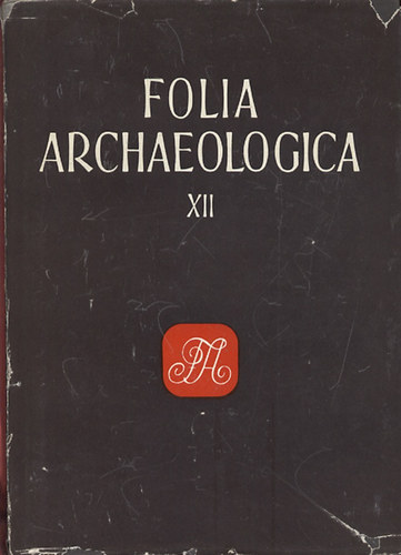 Flep Ferenc (szerk.) - Folia archaeologica XIII.