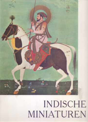 Einleitung von Maurice Dimand, bersetzt von Helga Knzel - Indische Miniaturen (Kunstmappen in Farben)