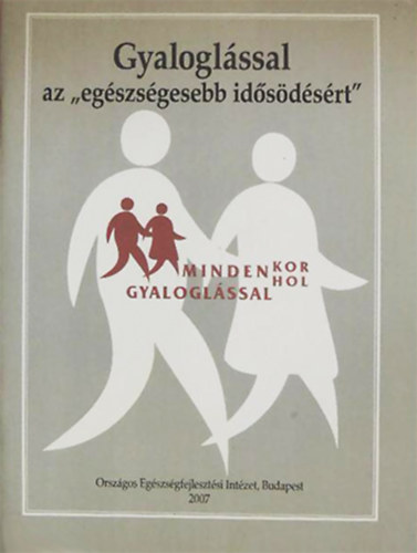 Csizmadia Pter (szerk.) - Gyaloglssal az "egszsgesebb idsdsrt" MINDEN-KOR, mindig, MINDEN-HOL
