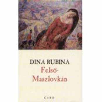 Dina Rubina - Felső-Maszlovkán