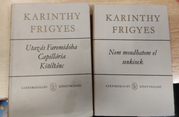 Karinthy Frigyes - 2db Karinthy k�tet: Utaz�s Faremid�ba / Capill�ria / K�t�lt�nc + Nem mondhatom el senkinek