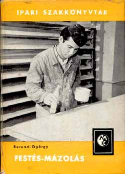 Berendi Gy�rgy - Fest�s-m�zol�s (Ipari Szakk�nyvt�r)