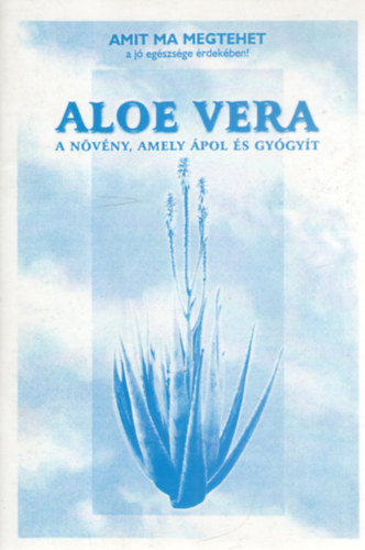 Ed Maykut, Marc Schweizer - Aloe vera - a nvny, amely pol s gygyt