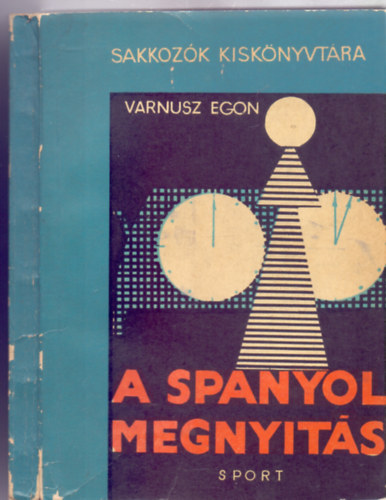 Varnusz Egon - A spanyol megnyitás (Sakkozók Kiskönyvtára)