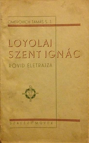Omerovich Tams S.J. - Loyolai Szent Ignc rvid letrajza